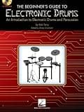 The Beginner's Guide to Electronic Drums: An Introduction to Electronic Drums and Percussion | Bob Terry Electronic Drum Instruction Book for MIDI Controllers Pads Hybrid Setup Recording & Performance