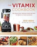 The Vitamix Cookbook: 250 Delicious Whole Food Recipes to Make in Your Blender