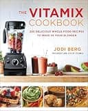 The Vitamix Cookbook: 250 Delicious Whole Food Recipes to Make in Your Blender