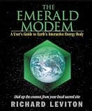 The Emerald Modem: A User's Guide to Earth's Interactive Energy Body
