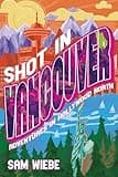 Shot in Vancouver: Adventures in Hollywood North