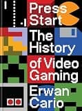 Press Start: The History of Video Gaming