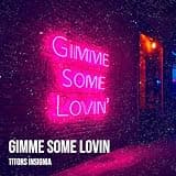 Gimme Some Lovin