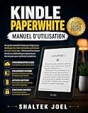Kindle Paperwhite Manuel d'utilisation: Guide essentiel étape par étape pour débloquer les fonctionnalités qu'Amazon ne vous révèle pas : de la ... en passant par les (French Edition)