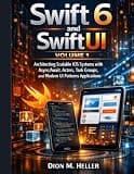 Swift 6 and SwiftUI Volume 1: Architecting Scalable iOS Systems with Async/Await, Actors, Task Groups, and Modern UI Patterns (intelligent Systems Engineering Library)