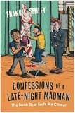 Confessions of a Late Night Madman: The Book That Ends My Career