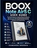 BOOX Note Air5 C User Guide: The Complete Beginner-to-Advanced Manual for Mastering Your Color E Ink Tablet with Step-by-Step Instructions, ... AI Features, and Troubleshooting