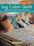 Log Cabin Quilts: Using the Creative Grids (R) 6-Inch Log Cabin Trim Tool (Landauer) Perfect Blocks from Scraps and Stash, plus Projects for Quilts, Pillows, Table Toppers, and More