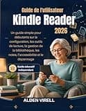 Guide de l'utilisateur Kindle Reader 2026 (French Edition)