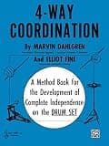 4-Way Coordination: A Method Book for the Development of Complete Independence on the Drum Set