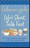 Life's Short, Talk Fast: The Official Gilmore Girls Conversation Cards: 125 Prompts, Quotes, and Activities to Chat like a Gilmore Girl!