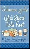 Life's Short, Talk Fast: The Official Gilmore Girls Conversation Cards: 125 Prompts, Quotes, and Activities to Chat like a Gilmore Girl!
