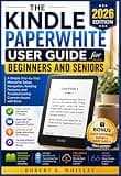 The Kindle Paperwhite User Guide for Beginners and Seniors 2026: A Simple Step-by-Step Manual to Setup, Navigation, Reading Features, and ... with Ease (The Everyday User Mastery Series)