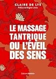 Le massage tantrique ou l'éveil des sens (French Edition)