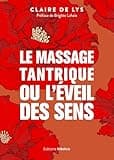 Le massage tantrique ou l'éveil des sens (French Edition)