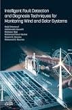 Intelligent Fault Detection and Diagnosis Techniques for Monitoring Wind and Solar Systems