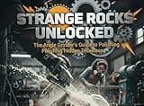 Strange Rocks Unlocked: : The Angle Grinder's Guide to Polishing Hidden Treasures