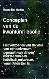 Concepten van de kwantumfilosofie: Het verzoenen van de visie van een universum gemaakt van ‘dingen’ met die van een holistisch universum, waar ‘Alles ... Medico in het Nederlands) (Dutch Edition)