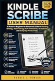 Kindle Scribe User Manual (2026 Edition): A Practical Beginner-to-Advanced Guide to Reading, Writing, Note-Taking, PDF Annotation, AI Features, and Everyday Productivity