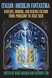 Italian/American Fantastika: Fantasy, Horror, and Science Fiction from Pinocchio to Star Trek (Italian American Culture)