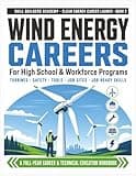 Wind Energy Careers Workbook for High School & Workforce Programs: A Hands-On Clean Energy Career Guide for Beginners & Pre-Apprenticeship — Turbines, ... Job-Ready Skills for New Learners of Any Age