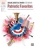 Solos, Duets & Trios for Winds -- Patriotic Favorites: Flexible Arrangements for Multiple Combinations of Wind Instruments, Book & Online Audio/Software/PDF