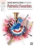 Solos, Duets & Trios for Winds -- Patriotic Favorites: Flexible Arrangements for Multiple Combinations of Wind Instruments, Book & Online Audio/Software/PDF