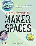 3D Printer Projects for Makerspaces