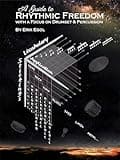 A Guide To Rhythmic Freedom: With a Focus on Drumset & Percussion