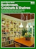 How to Plan & Build Bookcases, Cabinets & Shelves