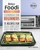 Ninja® Foodi™ Digital Air Fry Oven Cookbook for Beginners: 75 Recipes for Quick and Easy Sheet Pan Meals